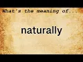 Naturally Meaning Definition of Naturally
