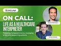 On Call Life as a Healthcare Interpreter