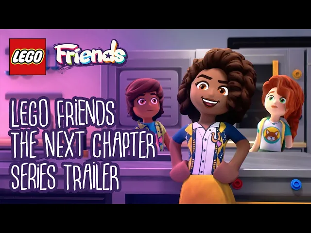 LEGO Friends The Next Chapter | NEW BEGINNINGS – Trailer