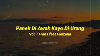 Lirik lagu ll Panek Di Awak Kayo Di Urang ll Frans feat Fauzana