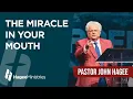 Pastor John Hagee - The Miracle in Your Mouth