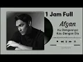 Download Lagu [1 JAM] Afgan ‘Ku Dengannya Kau Dengan Dia’