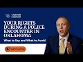 Your Rights During a Police Encounter in Oklahoma What to Say and What to Avoid
