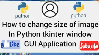 How to change size of image in python tkinter Tutorial 11