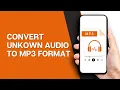 Lagu How To Convert Unkown Audio Files To MP3