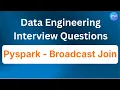 Broadcast Join in Pyspark Data Engineer Interview Questions An IT Professional