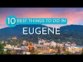 10 Best Things To Do In Eugene Oregon