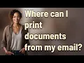 Where can I print documents from my email