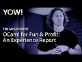 OCaml for Fun Profit An Experience Report Tim McGilchrist YOW 2023