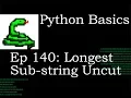 Python Basics Longest Substring Uncut