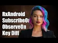 RxAndroid Understanding the Difference Between SubscribeOn and ObserveOn