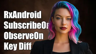 RxAndroid Understanding the Difference Between SubscribeOn and ObserveOn