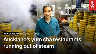 Auckland s yum cha restaurants running out of steam RNZ