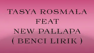 Download TASYA ROSMALA ft NEW PALLAPA _ BENCI Lirik MP3