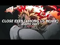 Download Lagu close eyes (among us remix) - [edit audio]