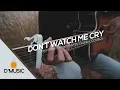 Download Lagu Don't Watch Me Cry - Jorja Smith ( COVER ) Fingerstyle By Cedda