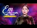 Download Lagu Em Vẫn Hoài Yêu Anh - Ngọc Hân Bolero | MV OFFICIAL