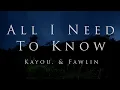 Kayou. \u0026 fawlin - all i need to know (Official Music Video)