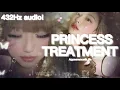 Lagu 432Hz | PRINCESS TREATMENT! Appearance\u0026Life