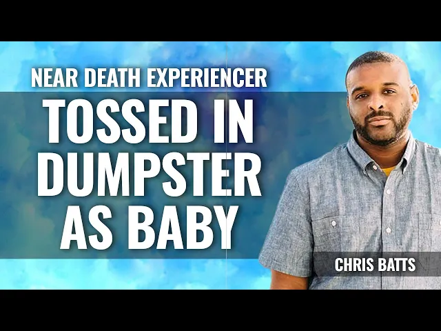 Tossed in Dumpster as Baby.  NDE after Leaping from Car, Chris Batts