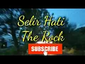 Download Lagu The Rock - Selir Hati Lyrics