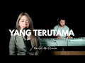 Download Lagu Yang terutama - Rachel Mutiara ( Cover )