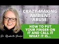 Ambient Abuse How to Identify it and Call It What It Is