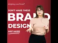 Top 5 Brand Design Mistakes Every Business Should Avoid