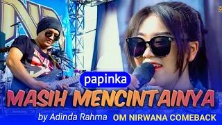 Download MASIH MENCINTAINYA ( papinka ) - Adinda Rahma  - OM NIRWANA COMEBACK live kabuh JOMBANG MP3