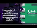 Prog in C Ch 7 User-Defined Simple Data Types Namespaces and the string Type Ex 7-2 to 7-4