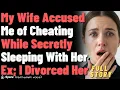 I Was Accused of Being a Cheater But She Was the One Cheating With Her Ex I Ended Our Marriage and