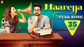 Haareya Song Meri Pyaari Bindu Ayushmann Parineeti Arijit Singh Sachin Jigar Priya Saraiya 