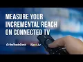 Measure your incremental reach on Connected TV with iSpot tv