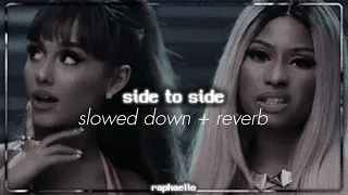Side To Side Ariana Grande Ft Nicki Minaj Slowed Down Reverb  Side To Side Ariana Grande Ft Nicki Minaj Slowed Down Reverb