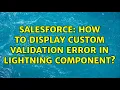 Salesforce How to display custom validation error in lightning component
