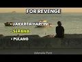 Download Lagu FOR REVENGE || JAKARTA HARI INI ||  SERANA || PULANG || lagu enak 2025