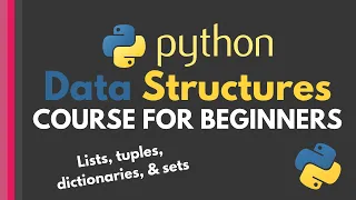 Python Data Structures Full Tutorial for Complete Beginners tuples lists dictionaries sets