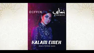 Sherine Kalam Eineh DEFFIN Remix Epic Future Bass Drop 