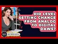 Download Lagu Did Level Setting Change From Analog To Digital DAWs? - Music Producer Mastery