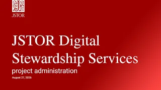 JSTOR Digital Stewardship Services training Project administration August 27 2026