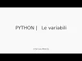 Variabili in Python La Guida Essenziale per Principianti - Inizia a Programmare Subito