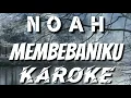 KAROKE | NOAH - MEMBEBANIKU