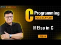 If Else in C Conditional Statements in C Part-1 If Else Control Statements C Tutorial in Hindi