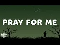 The Weeknd, Kendrick Lamar - Pray For Me (Lyrics)