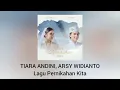 Download Lagu Tiara Andini, Arsy Widianto - Lagu Pernikahan Kita (Official Audio)