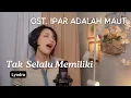 Download Lagu Lyodra -  Tak Selalu Memiliki (Ipar Adalah Maut OST) - Cover Iva Andina