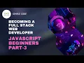 Javascript Beginners Part-3 Full Stack Web Development Full Course SIMPLE CODE