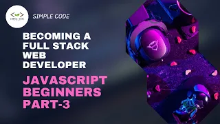 Javascript Beginners Part-3 Full Stack Web Development Full Course SIMPLE CODE