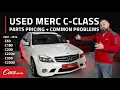 Servicing a used Mercedes C-Class - Parts Pricing Common Problems 2007-2014