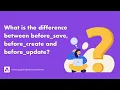 What is the difference between before - save before